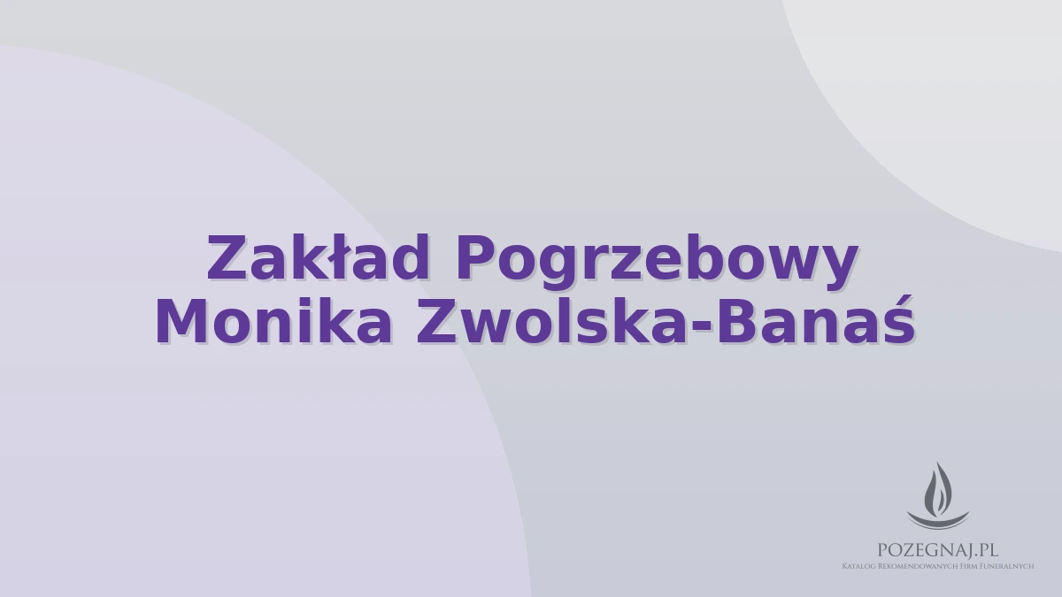 Zakład Pogrzebowy Monika Zwolska-Banaś