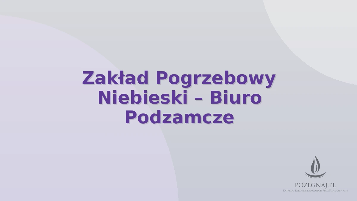 Zakład Pogrzebowy Niebieski – Biuro Podzamcze