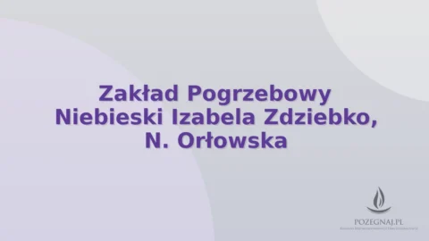 Zakład Pogrzebowy Niebieski Izabela Zdziebko, N. Orłowska