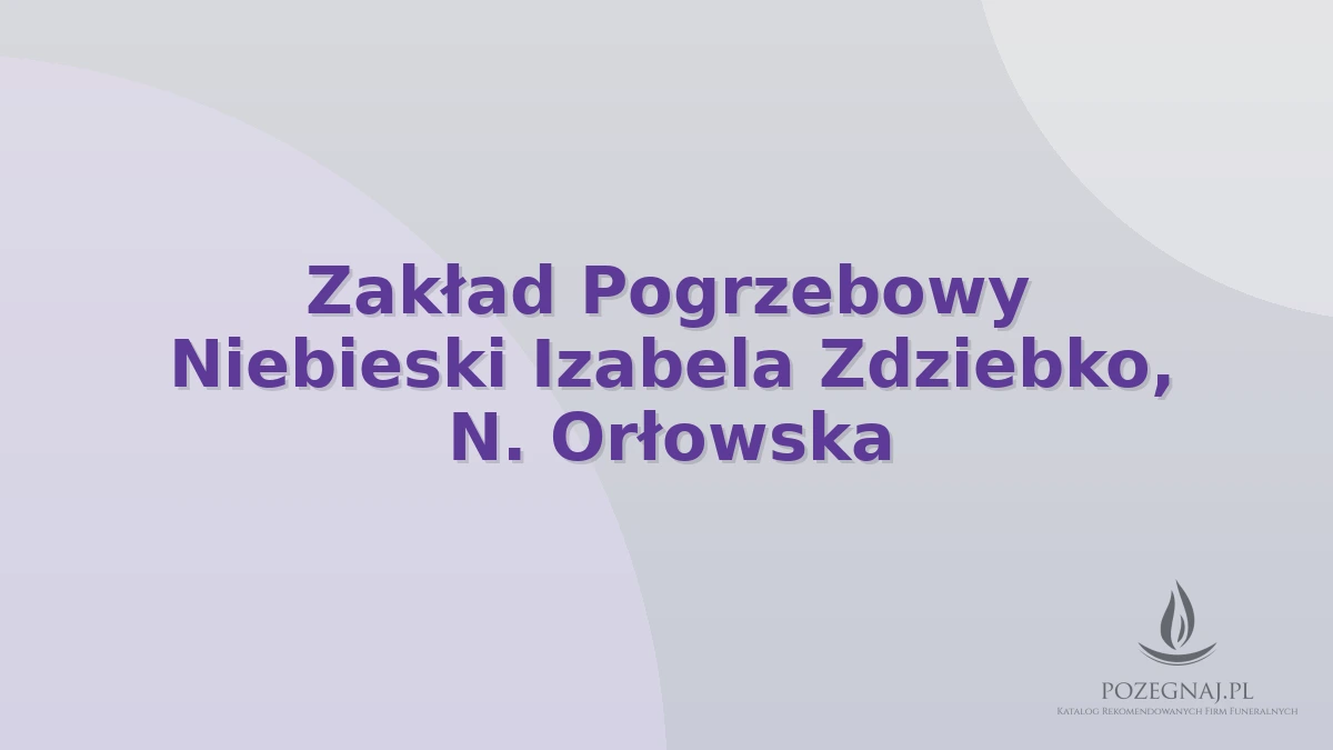 Zakład Pogrzebowy Niebieski Izabela Zdziebko, N. Orłowska
