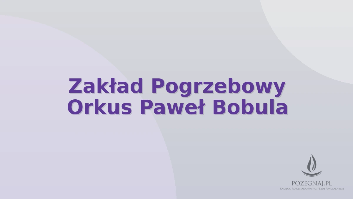 Zakład Pogrzebowy Orkus Paweł Bobula