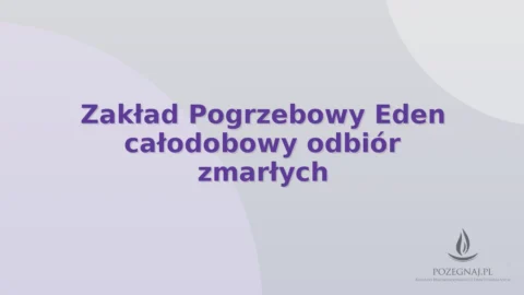 Zakład Pogrzebowy Eden całodobowy odbiór zmarłych