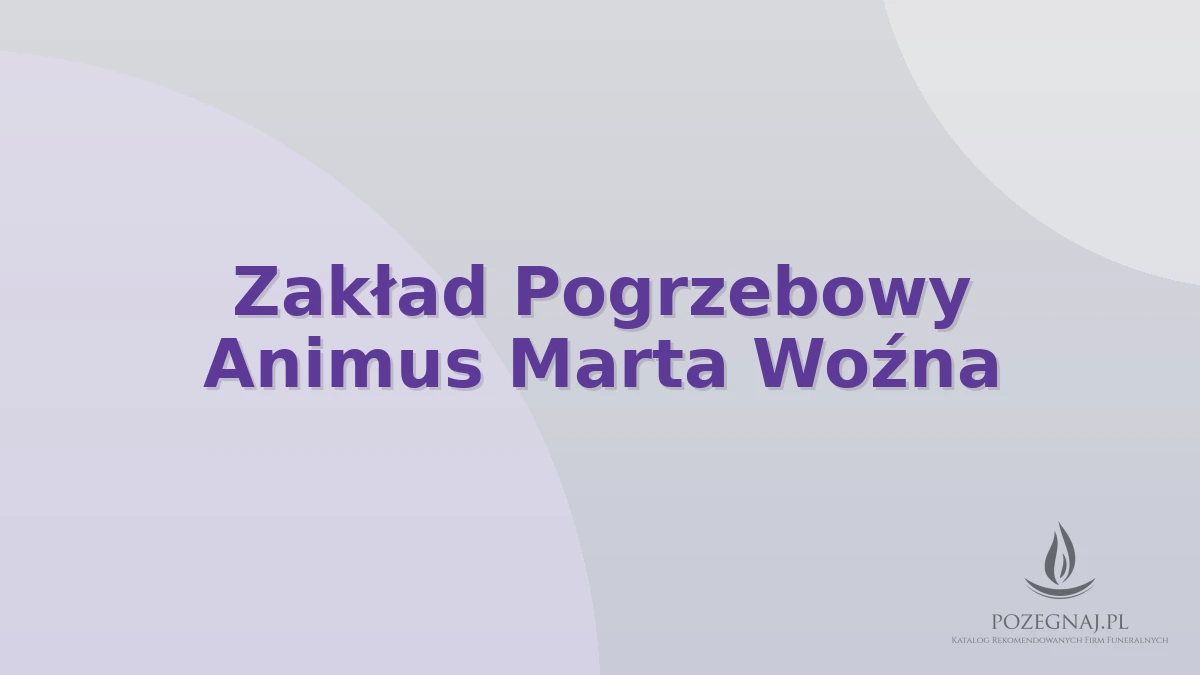 Zakład Pogrzebowy Animus Marta Woźna