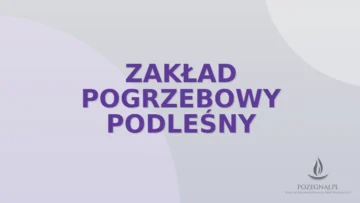 ZAKŁAD POGRZEBOWY PODLEŚNY
