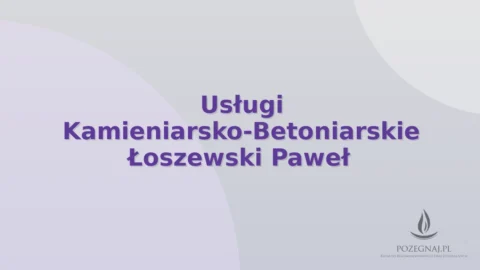 Usługi Kamieniarsko-Betoniarskie Łoszewski Paweł