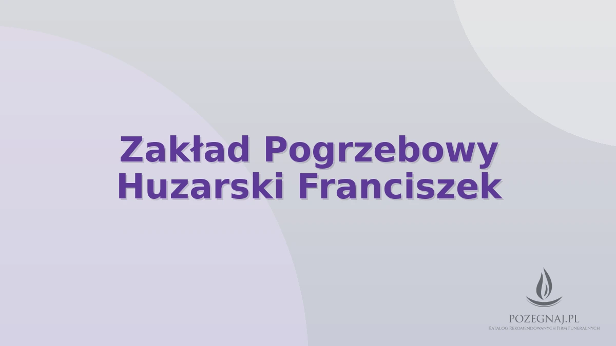 Zakład Pogrzebowy Huzarski Franciszek