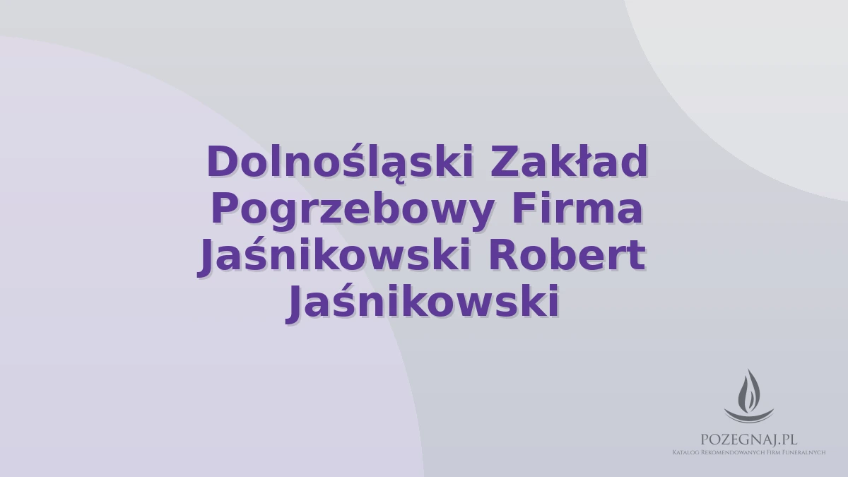 Dolnośląski Zakład Pogrzebowy Firma Jaśnikowski Robert Jaśnikowski