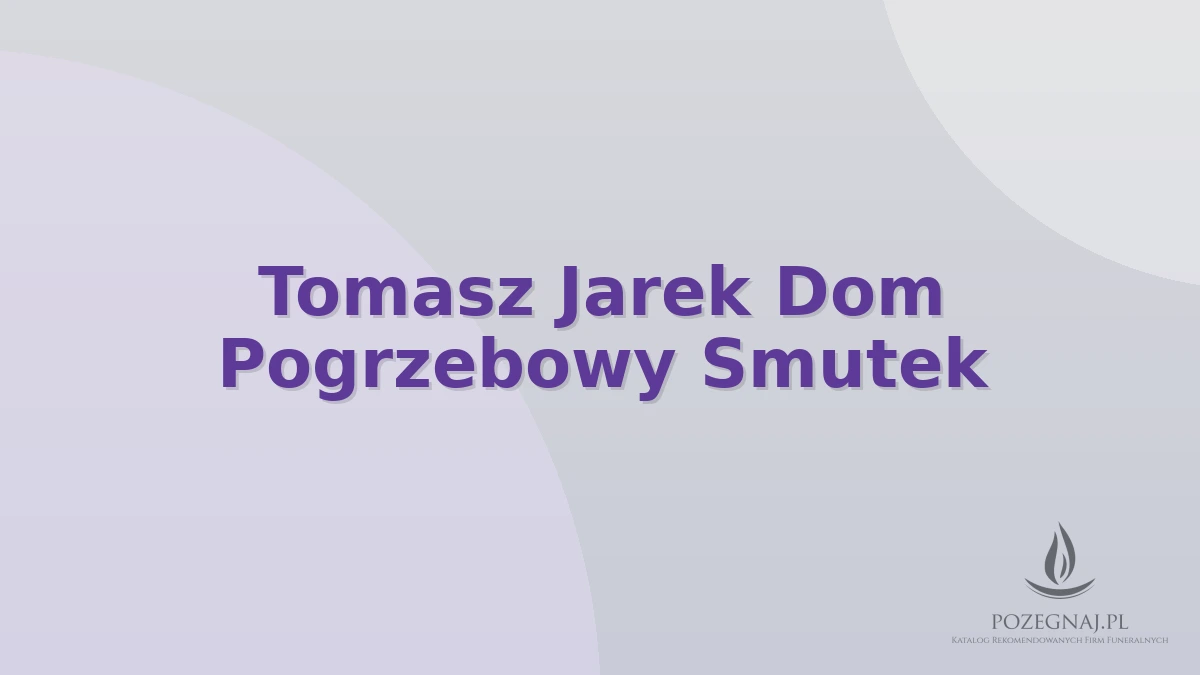 Tomasz Jarek Dom Pogrzebowy Smutek