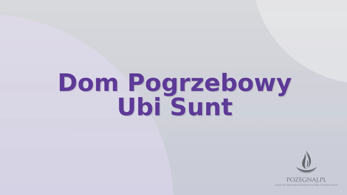 Dom Pogrzebowy Ubi Sunt