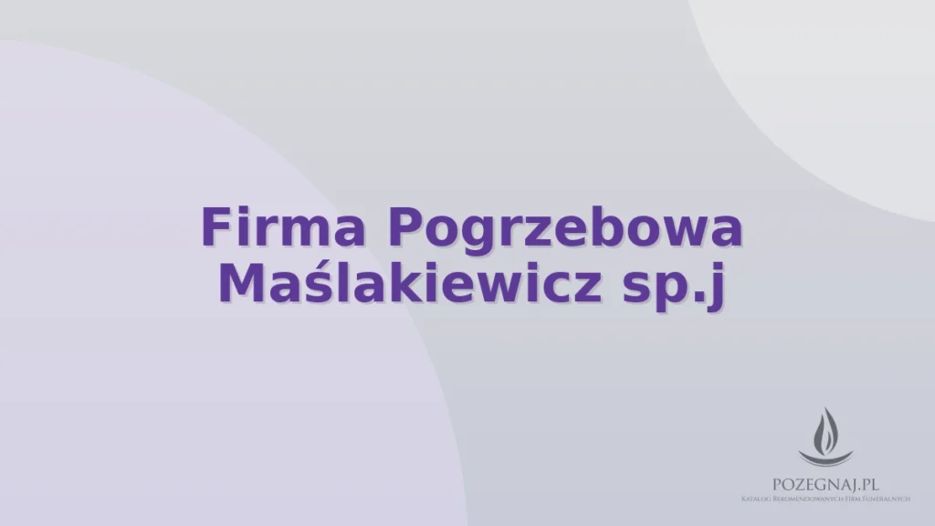 Firma Pogrzebowa Maślakiewicz sp.j