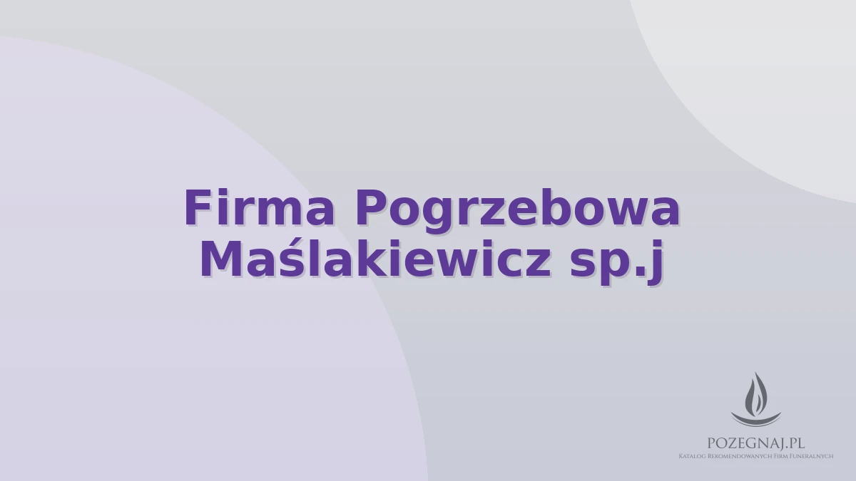Firma Pogrzebowa Maślakiewicz sp.j