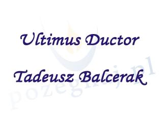 Ultimus Ductor Tadeusz Balcerak